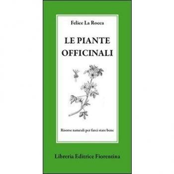Le piante officinali. Risorse naturali per farci stare bene