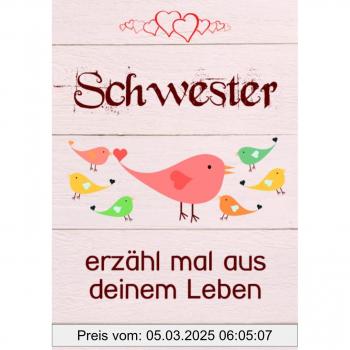 Schwester, erzähl mal aus deinem Leben: Liebevolles Geschenk-Buch mit 140 Fragen zum Ausfüllen für die beste Schwester der Welt
