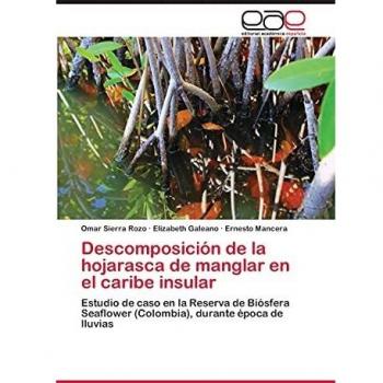 Descomposición de la hojarasca de manglar en el caribe insular: Estudio de caso en la Reserva de Biósfera Seaflower (Colombia), durante época de lluvias