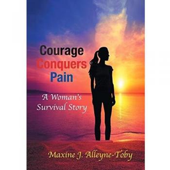 Courage Conquers Pain: A Woman's Survival Story