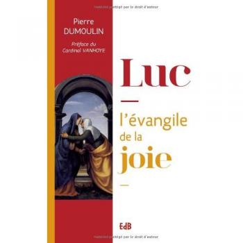 Luc, l’évangile de la Joie