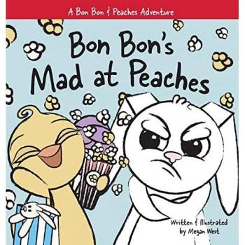 Bon Bon's Mad at Peaches: Christian Children's Picture Book about Feelings of Anger and Taking Offense (A Bon Bon & Peaches Adventure)