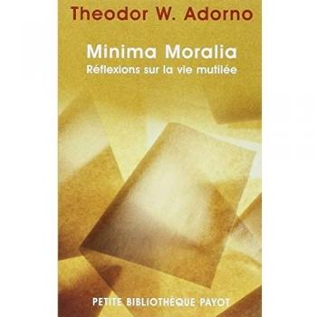 Minima Moralia : Réflexions sur la vie mutilée