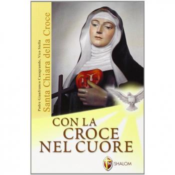 Con la croce nel cuore. Santa Chiara della croce