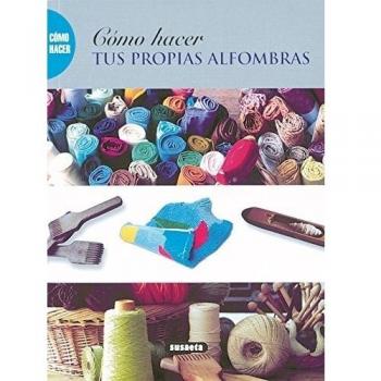 Cómo hacer haz tus propias alfombras (Tapa blanda).