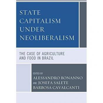 State Capitalism under Neoliberalism: The Case of Agriculture and Food in Brazil