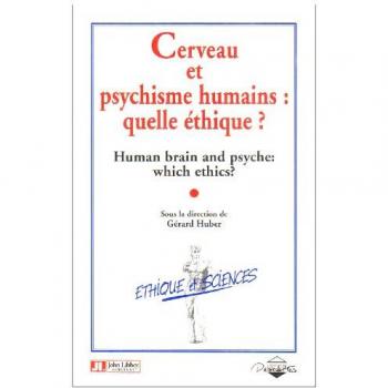 Cerveau et psychisme humains: Quelle éthique? = Human brain : which ethics?: Quelle éthique ?, [conférence, Paris, mai 1995