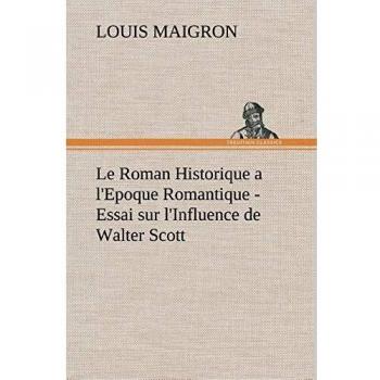 Le Roman Historique a l'Epoque Romantique