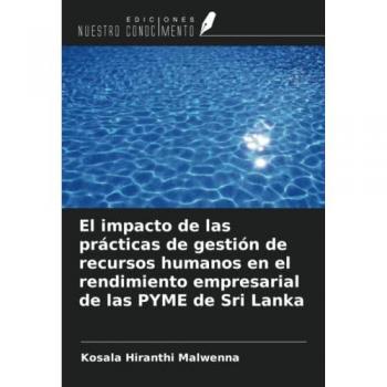 El impacto de las prácticas de gestión de recursos humanos en el rendimiento empresarial de las PYME de Sri Lanka