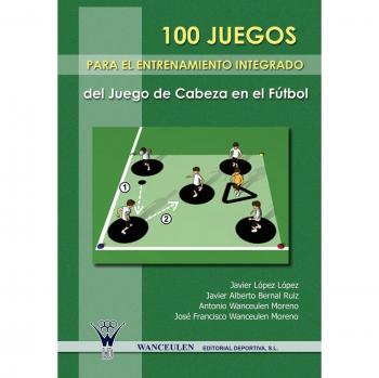 100 Juegos Para El Entrenamiento Integrado Del Juego De Cabeza En El Fútbol