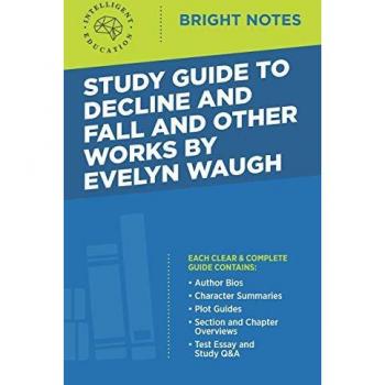 Study Guide to Decline and Fall and Other Works by Evelyn Waugh (Bright Notes)