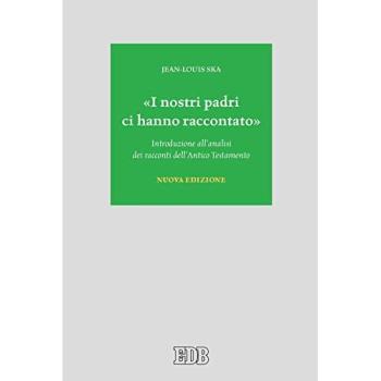 «I nostri padri ci hanno raccontato». Introduzione all'analisi dei racconti dell'Antico Testamento. Nuova ediz.