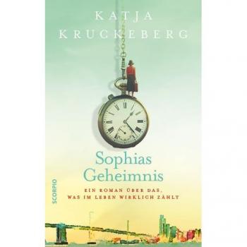 Sophias Geheimnis: Ein Roman über das, was im Leben wirklich zählt