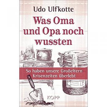 Was Oma und Opa noch wussten von  Udo Ulfkotte