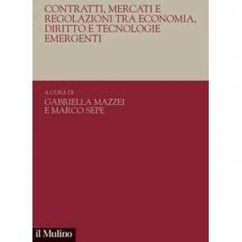Contratti, mercati e regolazioni tra economia, diritto e tecnologie emergenti