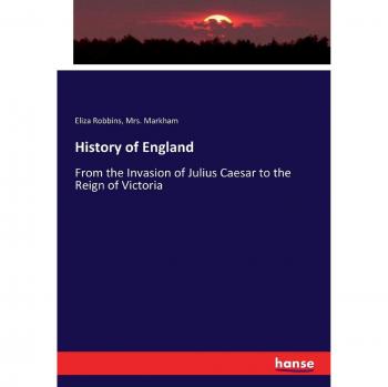 History of England: From the Invasion of Julius Caesar to the Reign of Victoria