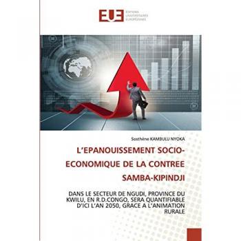 L¿EPANOUISSEMENT SOCIO-ECONOMIQUE DE LA CONTREE SAMBA-KIPINDJI: DANS LE SECTEUR DE NGUDI, PROVINCE DU KWILU, EN R.D.CONGO, SERA QUANTIFIABLE D¿ICI L¿AN 2050, GRACE A L¿ANIMATION RURALE