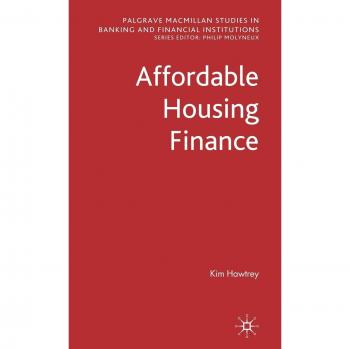 Affordable Housing Finance, Palgrave Macmillan Studies in Banking and Financial Institutions