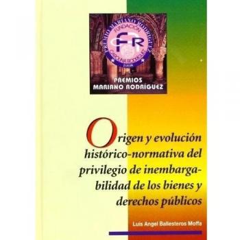 Origen y evolución histórico-normativa del privilegio de inembargabilidad de los bienes y derechos públicos