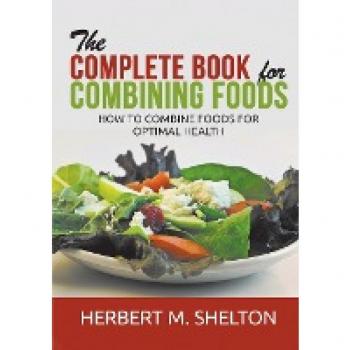 The Complete Book for Combining Foods: How to combine foods for optimal health