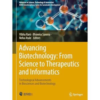 Advancing Biotechnology: From Science to Therapeutics and Informatics