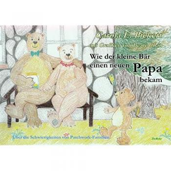 Wie der kleine Bär einen neuen Papa bekam