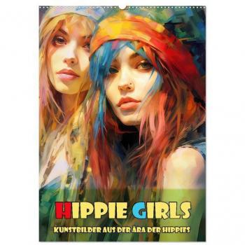 Hippie Girls Kunstbilder aus der Ära der Hippies (Wandkalender 2025 DIN A2 hoch) CALVENDO Monatskalender
