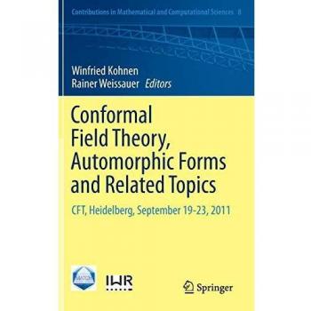Conformal Field Theory, Automorphic Forms and Related Topics: CFT, Heidelberg, September 19-23, 2011