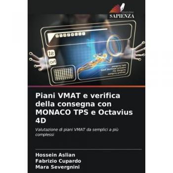 Aslian, Hossein: Piani VMAT e verifica della consegna con MONACO TPS e Octavius 4D