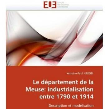 Le département de la Meuse: industrialisation entre 1790 et 1914: Description et modélisation