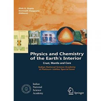 Physics and Chemistry of the Earth's Interior: Crust, Mantle and Core