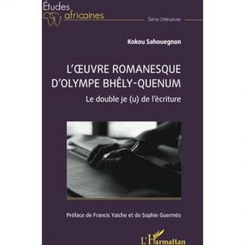L’œuvre romanesque d’Olympe Bhêly-Quenum: Le double je (u) de l’écriture: Le double je (u) de l¿écriture