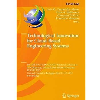 Technological Innovation for Cloud-Based Engineering Systems: 6th IFIP WG 5.5/SOCOLNET Doctoral Conference on Computing, Electrical and Industrial ... and Communication Technology, Band 450)