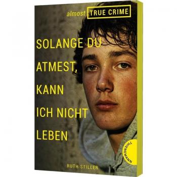 Almost True Crime 2: Solange du atmest, kann ich nicht leben / Almost True Crime Bd.2