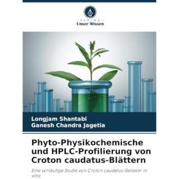 Shantabi, Longjam: Phyto-Physikochemische und HPLC-Profilierung von Croton caudatus-Blättern