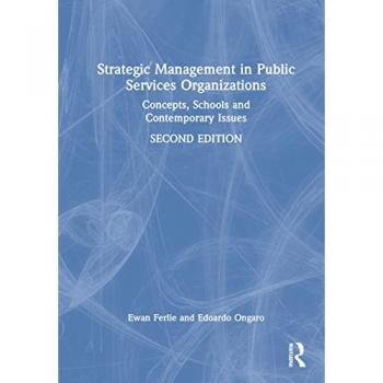 Strategic Management in Public Services Organizations: Concepts, Schools and Contemporary Issues