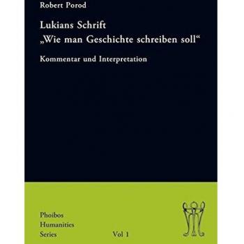 Lukians Schrift Wie man Geschichte schreiben soll: Kommentar und Interpretation