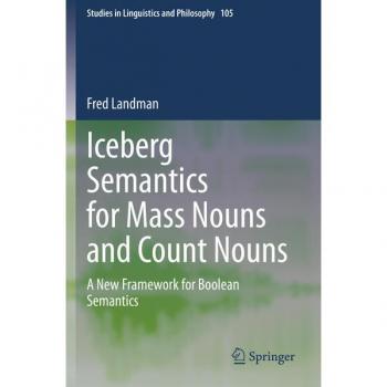 Iceberg Semantics for Mass Nouns and Count Nouns: A New Framework for Boolean Semantics (Studies in Linguistics and Philosophy, Band 105)