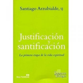 Justificación y santificación: La primera etapa de la vida espiritual. NUEVO