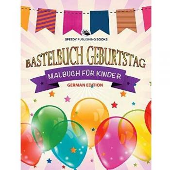 Bastelbuch Geburtstag: Malbuch für Kinder: Malbuch für Kinder