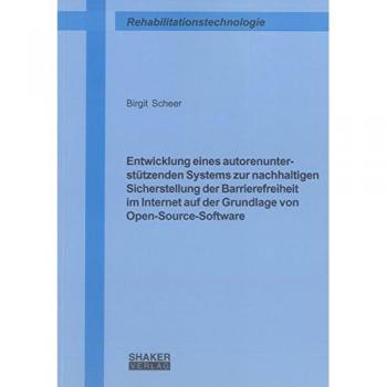 Entwicklung eines autorenunterstützenden Systems zur nachhaltigen Sicherstellung der Barrierefreiheit im Internet auf der Grundlage von Open-Source-Software