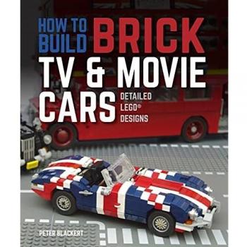 Peter Blackert Blackert, P: How To Build Brick Tv And Movie Cars