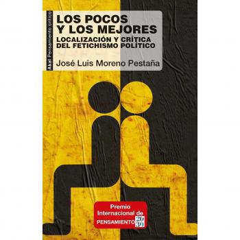 Los pocos y los mejores: Localización y crítica del fetichismo político (Tapa blanda con solapas).