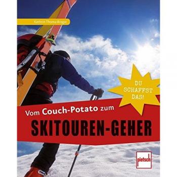 Vom Couch-Potato zum Skitouren-Geher: Du schaffst das!