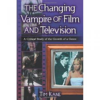 The Changing Vampire of Film and Television: A Critical Study of the Growth of a Genre