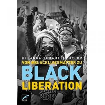 Keeanga-Yamahtta Taylor Von #blacklivesmatter Zu Black Liberation