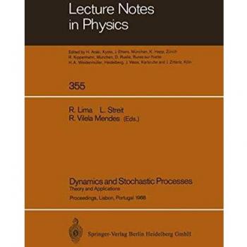 Dynamics and Stochastic Processes: Theory and Applications. Proceedings of a Workshop Held in Lisbon, Portugal October 24-29, 1988
