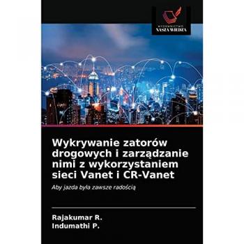 Wykrywanie zatorów drogowych i zarządzanie nimi z wykorzystaniem sieci Vanet i CR-Vanet: Aby jazda była zawsze radością: Aby jazda by¿a zawsze rado¿ci¿