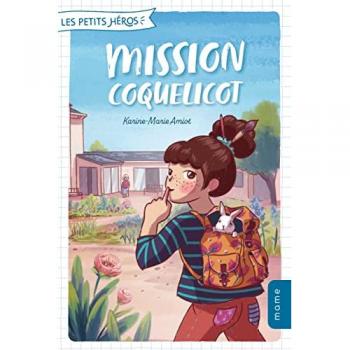 Les petits héros. Vol. 2. Mission coquelicot