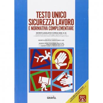 Testo unico sicurezza lavoro e normativa complementare